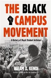 Book cover of The Black Campus Movement (2nd ed.) by Ibram X. Kendi