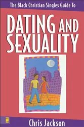 Book cover of The Black Christian Singles Guide To Dating and Sexuality by Chris Jackson