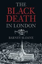 Book cover of The Black Death in London by Barney Sloane