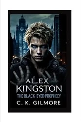 Book cover of The Black Eyed Prophecy by C.K. Gilmore