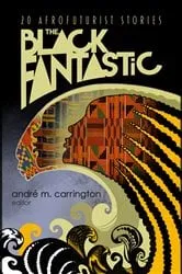 Book cover of The Black Fantastic by andré m. carrington