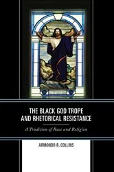 Book cover of The Black God Trope and Rhetorical Resistance by Armondo R. Collins