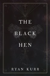 Book cover of The Black Hen by Ryan Kurr