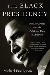Book cover of The Black Presidency by Michael Eric Dyson