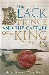 Book cover of The Black Prince and the Capture of a King by Marilyn Livingstone
