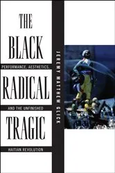 Book cover of The Black Radical Tragic by Jeremy Matthew Glick