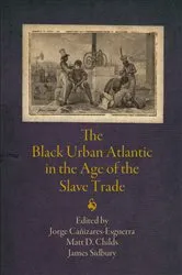 Book cover of The Black Urban Atlantic in the Age of the Slave Trade by Jorge Canizares-Esguerra