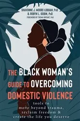 Book cover of The Black Woman's Guide to Overcoming Domestic Violence by Shavonne J. Moore-Lobban