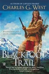 Book cover of The Blackfoot Trail by Charles G. West