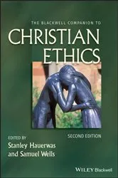 Book cover of The Blackwell Companion to Christian Ethics (2nd ed.) by Stanley Hauerwas