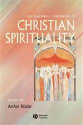 Book cover of The Blackwell Companion to Christian Spirituality by Arthur Holder
