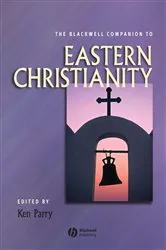 Book cover of The Blackwell Companion to Eastern Christianity by Ken Parry