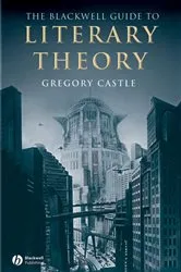 Book cover of The Blackwell Guide to Literary Theory by Gregory Castle