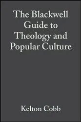 Book cover of The Blackwell Guide to Theology and Popular Culture by Kelton Cobb