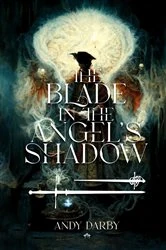 Book cover of The Blade in the Angel's Shadow by Andy Darby