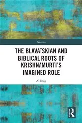 Book cover of The Blavatskian and Biblical Roots of Krishnamurti’s Imagined Role by Al Boag