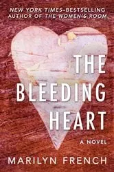 Book cover of The Bleeding Heart by Marilyn French