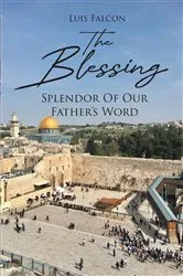 Book cover of The Blessing: Splendor Of Our Father's Word by Luis Falcon