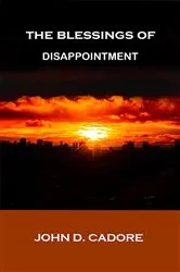 Book cover of The Blessings of Disappointment by John D. Cadore