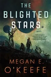 Book cover of The Blighted Stars by Megan E. O'Keefe