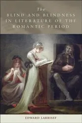 Book cover of The Blind and Blindness in Literature of the Romantic Period by Edward Larrissy