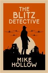 Book cover of The Blitz Detective by Mike Hollow