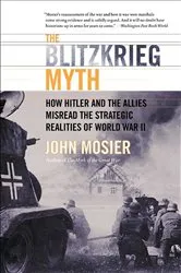 Book cover of The Blitzkrieg Myth by John Mosier