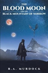 Book cover of The Blood Moon and the Black Mountain of Sorrow by R.A. Murdock