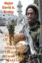 Book cover of The Blood Of Abraham, “Intifada, Uprising & Lessons In Asymmetrical Warfare” by Major David A. Brown