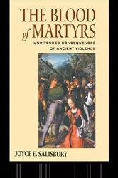 Book cover of The Blood of Martyrs by Joyce E. Salisbury