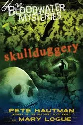 Book cover of The Bloodwater Mysteries: Skullduggery by Pete Hautman