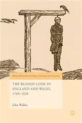 Book cover of The Bloody Code in England and Wales, 1760–1830 by John Walliss