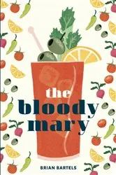 Book cover of The Bloody Mary by Brian Bartels