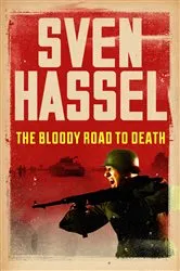 Book cover of The Bloody Road To Death by Sven Hassel