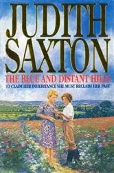 Book cover of The Blue And Distant Hills by Judith Saxton