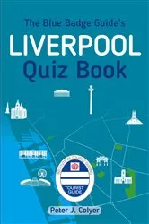 Book cover of The Blue Badge Guide's Liverpool Quiz Book by Peter J. Colyer