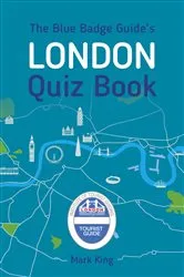 Book cover of The Blue Badge Guide's London Quiz Book by Mark King