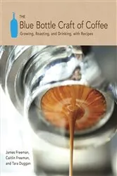 Book cover of The Blue Bottle Craft of Coffee by James Freeman