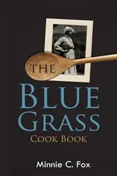 Book cover of The Blue Grass Cook Book by Minnie C. Fox