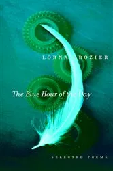 Book cover of The Blue Hour of the Day by Lorna Crozier