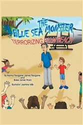 Book cover of The Blue Sea Monster Terrorizing Palm Beach by James Fleagane Blake James Ward,Norma Fleagane,