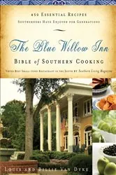 Book cover of The Blue Willow Inn Bible of Southern Cooking by Louis Van Dyke