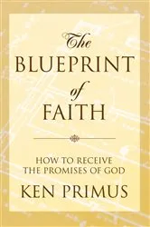 Book cover of The Blueprint of Faith by Ken Primus