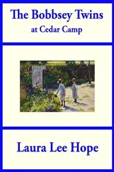 Book cover of The Bobbsey Twins at Cedar Camp by Laura Lee Hope