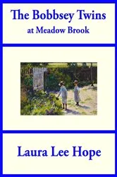 Book cover of The Bobbsey Twins at Meadow Brook by Laura Lee Hope