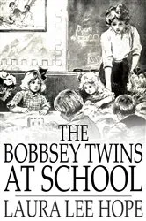 Book cover of The Bobbsey Twins at School by Laura Lee Hope
