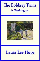 Book cover of The Bobbsey Twins in Washington by Laura Lee Hope