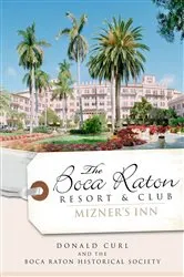 Book cover of The Boca Raton Resort & Club: Mizner's Inn by Donald Curl