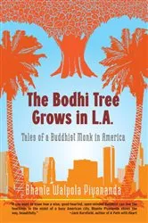 Book cover of The Bodhi Tree Grows in L.A. by Bhante Walpola Piyananda
