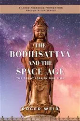 Book cover of The Bodhisattva and the Space Age by Roger Weir